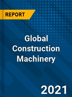 Global Construction Machinery Market