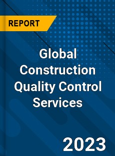 Global Construction Quality Control Services Industry