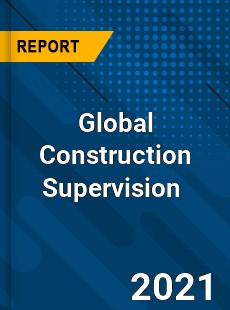 Global Construction Supervision Market