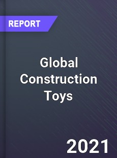 Global Construction Toys Market