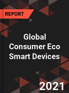 Global Consumer Eco Smart Devices Market