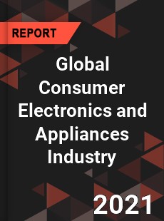 Global Consumer Electronics and Appliances Industry