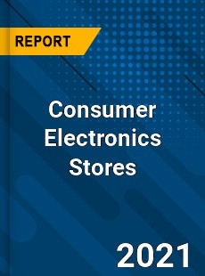 Global Consumer Electronics Stores Market