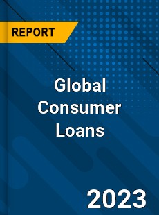 Global Consumer Loans Industry