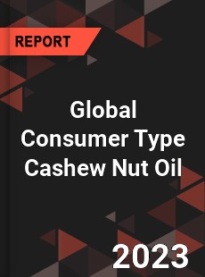 Global Consumer Type Cashew Nut Oil Industry