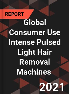 Global Consumer Use Intense Pulsed Light Hair Removal Machines Market