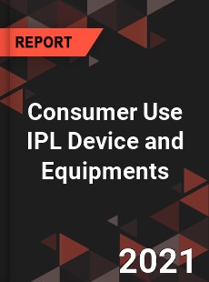 Global Consumer Use IPL Device and Equipments Professional Survey Report