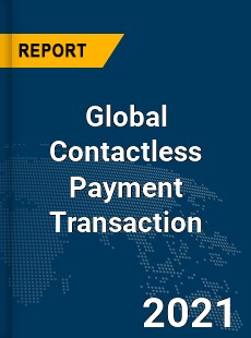 Global Contactless Payment Transaction Market