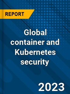 Global container and Kubernetes security Market