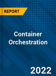 Global Container Orchestration Industry