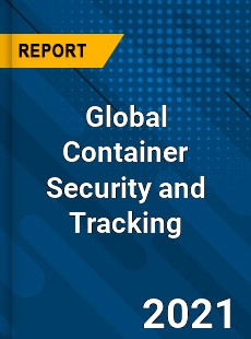 Global Container Security and Tracking Market