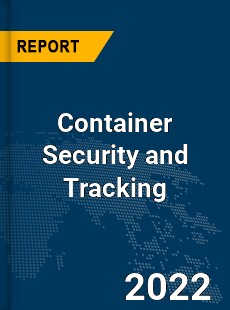 Global Container Security and Tracking Market