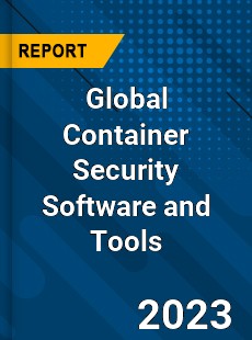 Global Container Security Software and Tools Industry