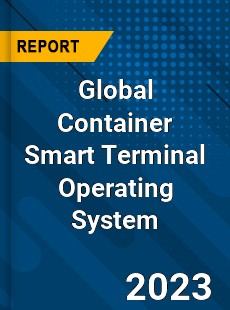 Global Container Smart Terminal Operating System Industry