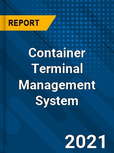 Global Container Terminal Management System Market