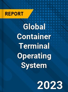 Global Container Terminal Operating System Industry