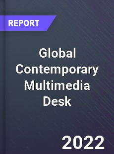 Global Contemporary Multimedia Desk Market