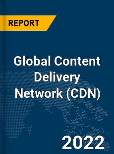 Global Content Delivery Network Market