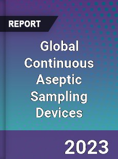 Global Continuous Aseptic Sampling Devices Industry