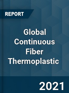 Global Continuous Fiber Thermoplastic Market