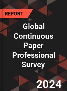 Global Continuous Paper Professional Survey Report