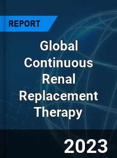 Global Continuous Renal Replacement Therapy Market