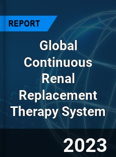 Global Continuous Renal Replacement Therapy System Industry