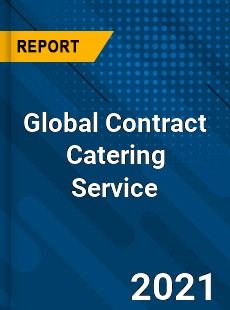 Global Contract Catering Service Market