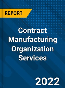 Global Contract Manufacturing Organization Services Market