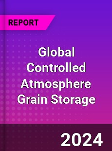 Global Controlled Atmosphere Grain Storage Industry