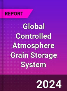 Global Controlled Atmosphere Grain Storage System Industry