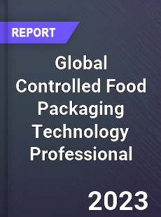 Global Controlled Food Packaging Technology Professional Market