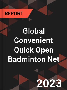 Global Convenient Quick Open Badminton Net Industry