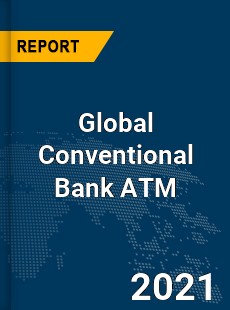 Global Conventional Bank ATM Market