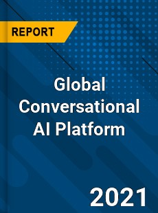 Global Conversational AI Platform Market