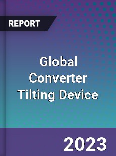 Global Converter Tilting Device Industry