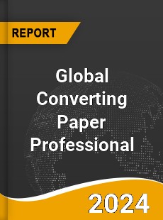 Global Converting Paper Professional Market