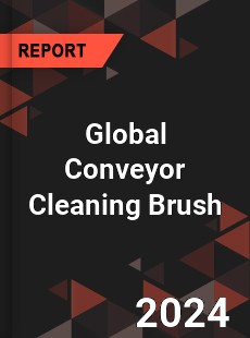 Global Conveyor Cleaning Brush Industry