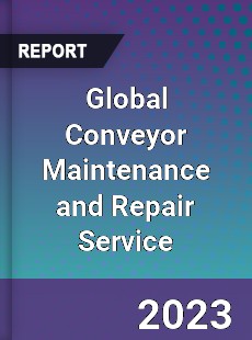 Global Conveyor Maintenance and Repair Service Industry