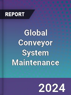 Global Conveyor System Maintenance Industry