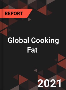 Global Cooking Fat Market