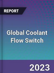 Global Coolant Flow Switch Industry