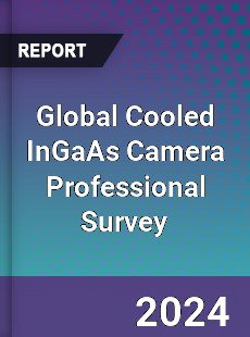 Global Cooled InGaAs Camera Professional Survey Report