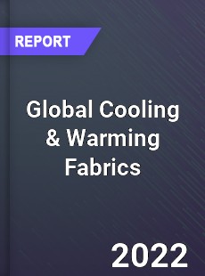 Global Cooling amp Warming Fabrics Market