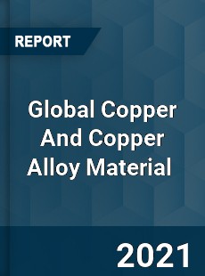 Global Copper And Copper Alloy Material Market