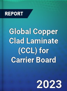 Global Copper Clad Laminate for Carrier Board Industry