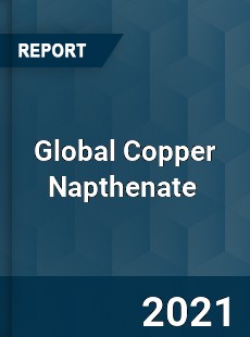 Global Copper Napthenate Market