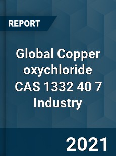 Global Copper oxychloride CAS 1332 40 7 Industry