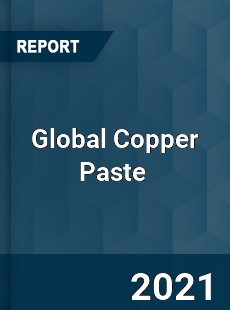 Global Copper Paste Market