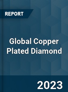 Global Copper Plated Diamond Industry